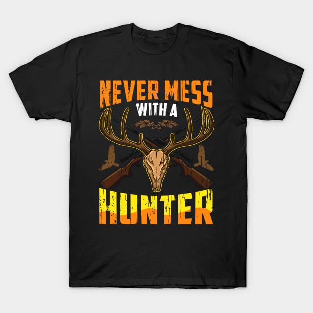 Never Mess With A Hunter T-Shirt by PixelArt